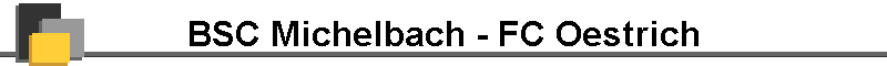 BSC Michelbach - FC Oestrich